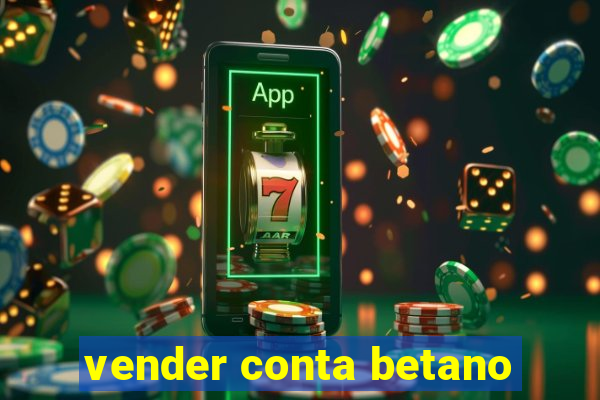 vender conta betano